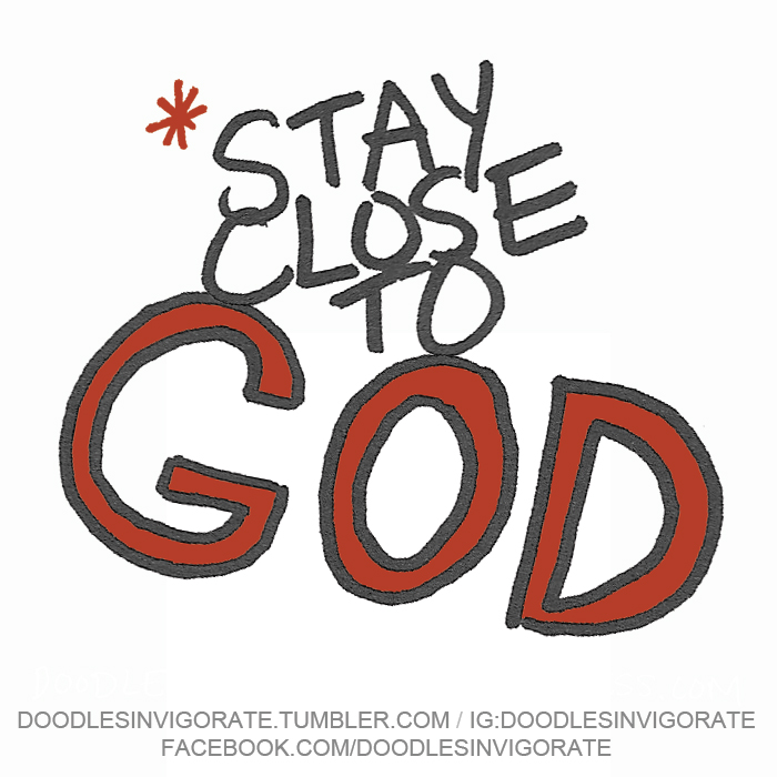 Stay close to god quotes   search quotes